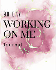 Title: 90 day Working on me: Forgiving Journal, Author: Nathalie Williams