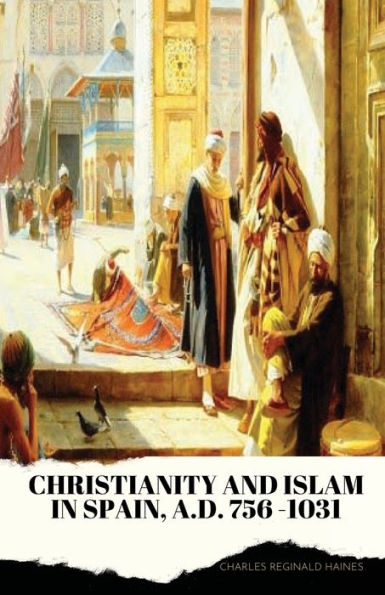 Christianity and Islam in Spain, A.D. 756-1031