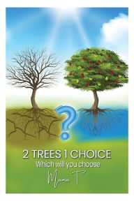 Title: 2 Trees, 1 Choice, Author: Toni 