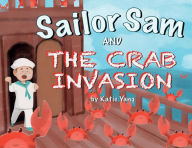 Title: Sailor Sam and the Crab Invasion, Author: Katie Yang