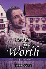 Title: For All He's Worth, Author: Jenny Wood