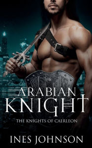 Title: Arabian Knight: a Contemporary Fantasy Romance, Author: Ines Johnson