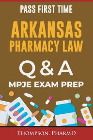 Title: ARKANSAS PHARMACY LAW: QUESTIONS AND ANSWERS, Author: Gibe Gibson