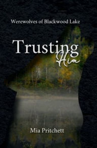 Title: Trusting Him, Author: Mia Pritchett
