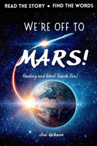 Title: We're Off to Mars: Reading and Word Search Fun, Author: Joe Gibson