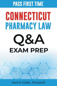 Title: Connecticut Pharmacy Law: Questions and Answers:, Author: Gibe Gibson