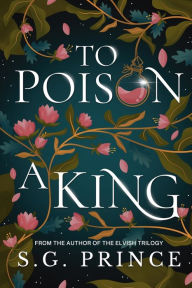 Title: To Poison a King, Author: S.G. Prince