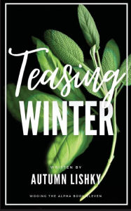 Title: Teasing Winter, Author: Autumn Lishky