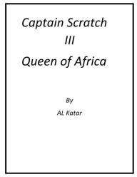 Title: Captain Scratch Three Queen of Africa: Priates, Author: Al Katar