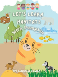 Title: Let's Learn Habitats: With Pumpkin, Author: Lauren Flack