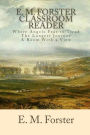 E. M. Forster Classroom Reader: Where Angels Fear to Tread, The Longest Journey, A Room with a View: