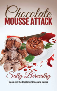 Title: Chocolate Mousse Attack, Author: Sally Berneathy