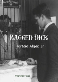 Title: Ragged Dick, Author: Jr. Horatio Alger