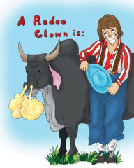 Title: A Rodeo Clown is;, Author: Stephanie Ash