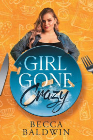 Title: A Girl Gone Crazy, Author: Becca Baldwin