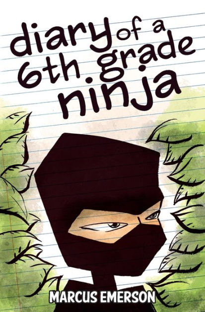 Diary of a 6th Grade Ninja by Marcus Emerson, Noah Child, Paperback