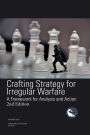 Crafting Strategy for Irregular Warfare: A Framework for Analysis and Action 2nd Edition September 2022: