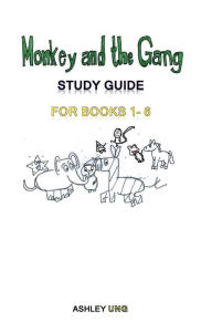 Title: Monkey and the Gang: Study Guide for Books 1-6, Author: Ashley Ung