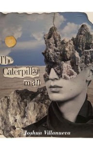 Title: The Caterpillar Man, Author: Joshua Villanueva