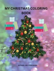 Title: MY CHRISTMAS COLORING BOOK: Included in this Christmas coloring book is a letter to SANTA that your child will enjoy, Author: Myjwc Publishing