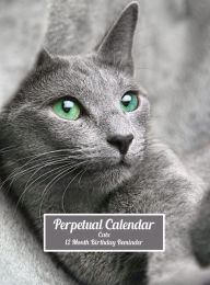 Title: Cats Perpetual Calendar 12 Month Birthday Reminder: Hardcover Monthly Daily Desk Diary Organizer for Birthdays, Anniversaries, Important Dates, Special Days and Times, Author: Blissful Euphoria Decoria