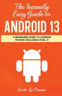 The Inanely Easy Guide to Android 13: A Beginners Guide to Android Phones (Including Pixel 7)