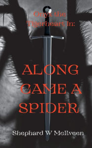 Title: Along Came a Spider: Featuring Onyx the Tigerheart, Author: Shephard W. McIlveen