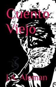 Title: Cuento Viejo, Author: J. A. Aleman
