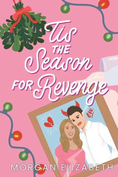 Tis the Season for Revenge: A Holiday Romantic Comedy