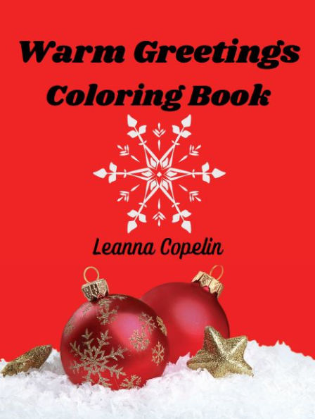 Warm Greetings Coloring Book: The perfect gift for your teen or yourself, get into the x-mas mood with this 8.5x11 book with over 100 pages of holiday