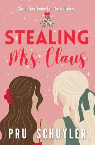 Title: Stealing Mrs. Claus, Author: Pru Schuyler
