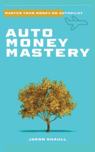 Title: Auto Money Mastery, Author: Jason Shaull
