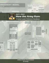 Title: How the Army Runs: A Senior Leader Reference Handbook 2021 - 2022:, Author: United States Government Us Army