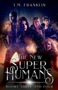 Title: The New Super Humans, Books Three and Four, Author: T. M. Franklin