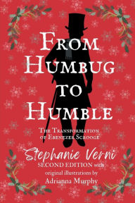 Title: From Humbug to Humble: The Transformation of Ebenezer Scrooge, Author: Stephanie Verni