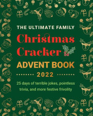 Title: The Ultimate Family Christmas Cracker Advent Book: 25 days of terrible jokes, pointless trivia and more festive frivolity, Author: Jenny Kellett