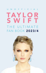 Title: Taylor Swift: The Ultimate Unofficial Taylor Swift Fan Book:100+ Taylor Swift Facts, Photos, Quizzes + More, Author: Jamie Anderson