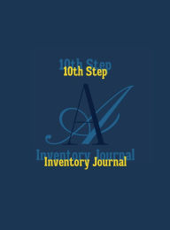 Title: 10th Step Inventory Journal: Step 10 Nightly Inventory AA Journal For Alcohol Addiction Recovery Workbook, Author: The Bold &. Brave