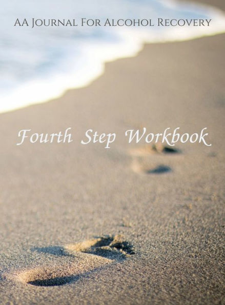 Fourth Step Workbook: AA Journal For Alcohol Recovery