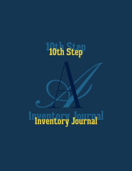 Title: 10th Step Inventory Journal: Step 10 Nightly Inventory AA Journal For Alcohol Addiction Recovery Workbook, Author: The Bold &. Brave