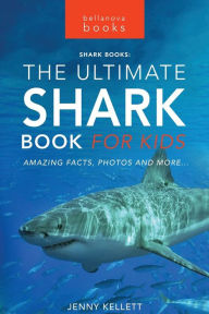 Title: Sharks: The Ultimate Shark Book for Kids:100+ Amazing Shark Facts, Photos, Quiz + More, Author: Jenny Kellett