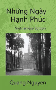 Title: Nhu~ng Nga`y Ha?nh Phu?c: Vietnamese Edition, Author: Quang Nguyen