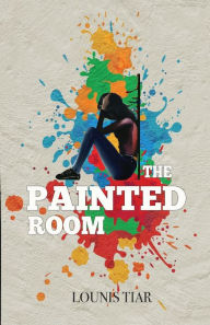 Title: The Painted Room, Author: Lounis Tiar