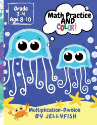Title: Math Practice AND Color!: Math Practice Multiplication+Division, Author: Jelly Fish