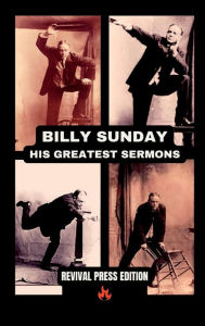 Title: Billy Sunday His Greatest Sermons, Author: BILLY SUNDAY