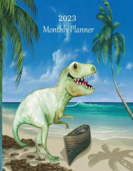 Title: 2023 Monthly Planner (T-Rex Dinosaur on the Beach): Month at a Glance, Top Priorities, To-Do list, Calendar, Plan & Review Pages, 8.5