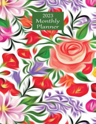 Title: 2023 Monthly Planner (Floral): Month at a Glance, Top Priorities, To-Do list, Calendar, Plan & Review Pages, 8.5