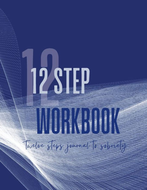 AA 12 STEP WORKBOOK: AA Twelve Steps Journal To Sobriety & Addiction ...