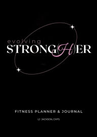 Title: Evolving Strong(H)er Fitness Planner & Journal, Author: LJ Jackson