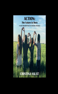 Title: ACTION: The Future Is Here:A Color Photo-Illustrated Lisel Martinez Adventure, Author: Cristina Salat